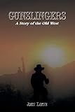 Gunslingers: A Story of the Old West by 