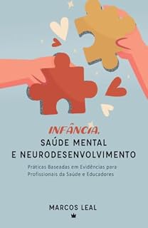 Livro INFÂNCIA, SAÚDE MENTAL E NEURODESENVOLVIMENTO: PRÁTICAS BASEADAS EM EVIDÊNCIAS PARA PROFISSIONAIS DA SAÚDE E EDUCADORES