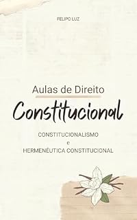 Livro Aulas de Direito Constitucional: Hermenêutica Constitucional e Constitucionalismo