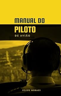 Livro Manual do Piloto de Avião: Guia para iniciar a sua Carreira de Piloto