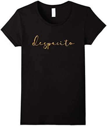 Womens Women's Despacito Shirt | Gold despacito easy simple text Small Black