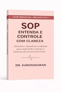 Livro SOP - ENTENDA E CONTROLE COM CLAREZA: Guia claro e baseado em evidências para compreender e manejar a Síndrome dos Ovários Policísticos (SAÚDE SIMPLIFICADA Livro 1)