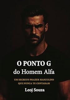 Livro O Ponto G do Homem Alfa: Um Secreto Prazer Masculino que Nunca te Contaram