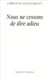 Nous ne cessons de dire adieu
