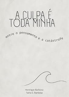 Livro A CULPA É TODA MINHA - Entre o Pensamento e a Catástrofe