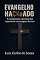 Livro EVANGELHO HACKeADO: A conspiração espiritual que sequestrou a mensagem da cruz