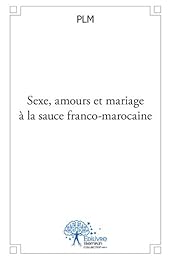 Sexe, amours et mariage à la sauce franco-marocaine