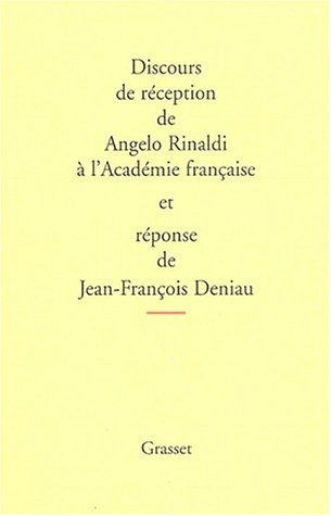 Discours de réception de Angelo Rinaldi à l'Académie française et réponse de Jean-François Deniau