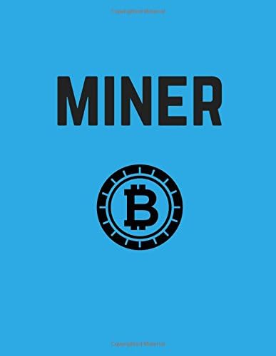 Miner: Blockchain Cryptocurrency Notebook Journal, 100 Lined Pages: Volume 5 (Bitcoin Notebooks)