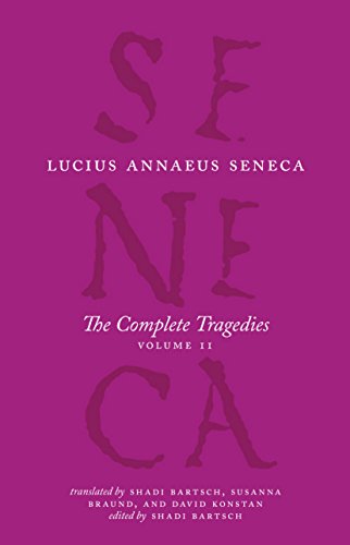 The Complete Tragedies, Volume 2: Oedipus, Hercules Mad, Hercules on Oeta, Thyestes, Agamemnon (The Complete Works of Lucius Annaeus Seneca)