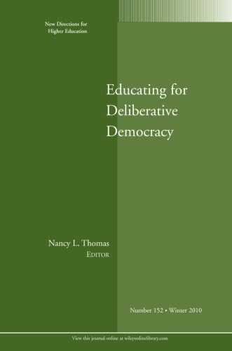 Educating for Deliberative Democracy: New Directions for Higher Education, Nunber 152