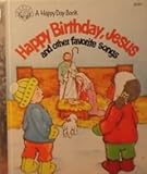 Hardcover Happy Birthday, Jesus and other favorite Songs Book