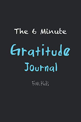 The 6 Minute Notebook Gratitude Journal For Kids: Lined Notebook / Journal For Kids, 120 Pages, 6x9, Soft Cover, Matte Finish