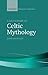 A Dictionary of Celtic Mythology (The Oxford Reference Collection) by James MacKillop
