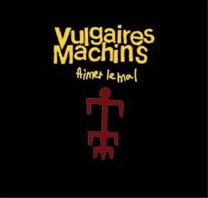 Vulgaires Machins - Aimer Le Mal - Zortam Music