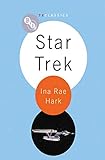 Star Trek (BFI TV Classics) by Ina Rae Hark