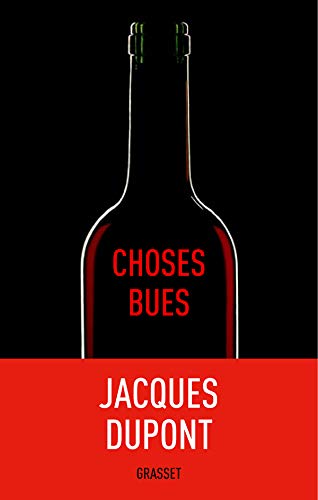 Choses bues by JACQUES DUPONT
