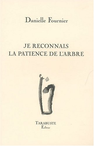 Je reconnais la patience de l'arbre