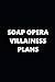 2019 Weekly Planner TV Theme Soap Opera Villainess Plans 134 Pages: 2019 Planners Calendars Organize by 