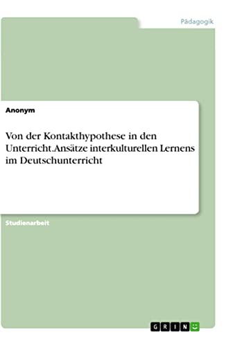 Von der Kontakthypothese in den Unterricht. Ansätze interkulturellen Lernens im…