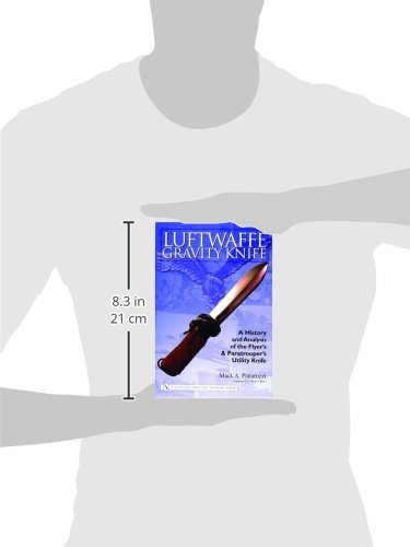 Luftwaffe Gravity Knife: A History And Analysis of the Flyer's And Paratrooper's Utility Knife (Schiffer Military History Book)