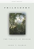 Philosophy : The Pursuit of Wisdom, Pojman, Louis P., 0534558186
