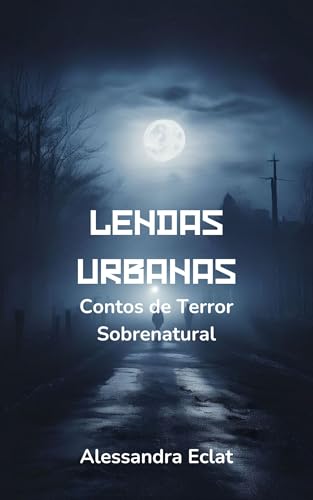 Lendas Urbanas: Contos de Terror Sobrenatural - eBook, Resumo, Ler ...