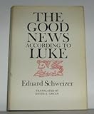 The Good News According to Luke, Schweizer, Eduard, 0804202494