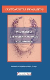 Livro Criptoartistas brasileiros: insurgência e representatividade algorítmica