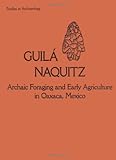 Guila Naquitz : Archaic Foraging and Early Agriculture in Oaxaca, Mexico, , 012259830X
