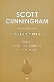 Le livre complet sur l'encens, les huiles et les infusions by 
