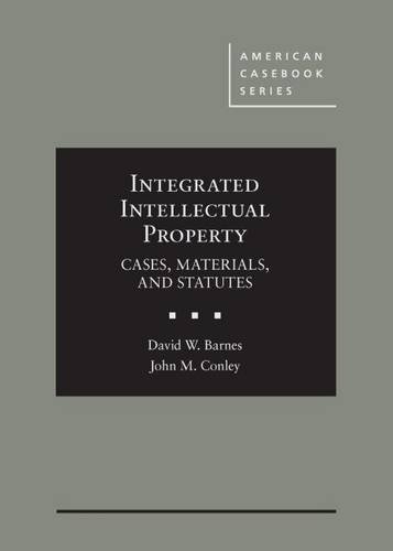 Download Integrated Intellectual Property: Cases, Materials, and Statutes (American Casebook Series) Download Integrated Intellectual Property: Cases, Materials, and Statutes (American Casebook Series)