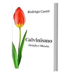 Calvinismo, Oração e Missão