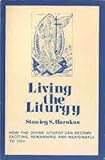 Hardcover Living the Liturgy: A Practical Guide for Participating in the Divine Liturgy of the Eastern Orthodox Church Book