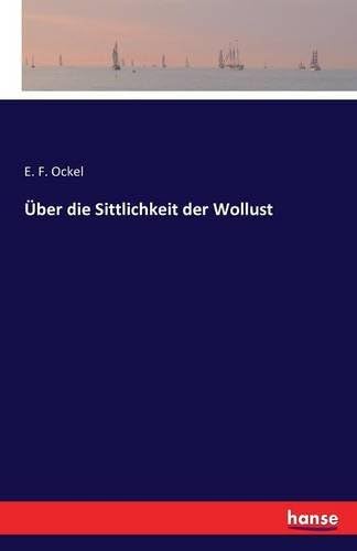 Über die Sittlichkeit der Wollust (German Edition)