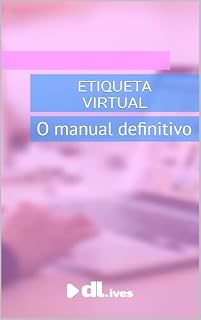 Livro Etiqueta Virtual: O manual definitivo: Como se tornar um especialista em eventos virtuais