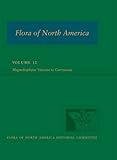 FNA: Volume 12: Magnoliophyta: Vitaceae to Garryaceae (Flora of North America)