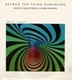 Beyond the Third Dimension: Geometry, Computer Graphics, and Higher Dimensions (Scientific American by