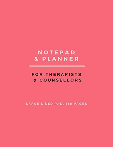 Notepad & Planner For Therapists & Counsellors: Large Lined Pad, 150 Pages Paperback – December 9, 2018