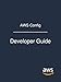 AWS Config: Developer Guide by Amazon Web Services