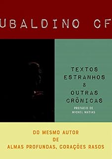 Livro Textos Estranhos & Outras Crônicas: Contos e crônicas (CONTOS E CRÔNICAS DE UBALDINO CF)
