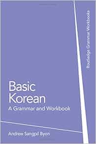 Basic Korean (Grammar Workbooks): Andrew Sangpil Byon: 9780415774871