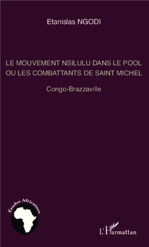 Le  mouvement Nsilulu dans le Pool ou Les combattants de saint Michel