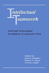 Intellectual Teamwork: Social and Technological Foundations of Cooperative Work