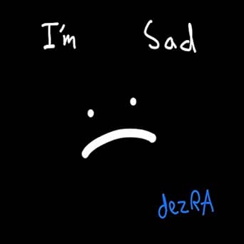I M Sad By Dezra On Amazon Music Amazon Com
