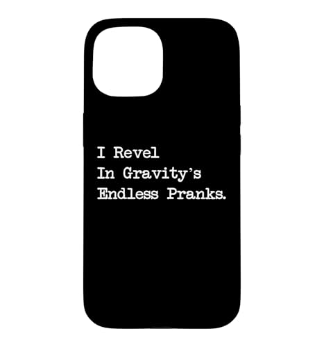 I Revel In Gravitys Endless Pranks Juggling Sarcasm Case for iPhone 15