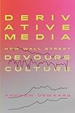 Derivative Media: How Wall Street Devours Culture