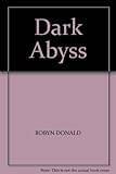 Front cover for the book The Dark Abyss by Robyn Donald