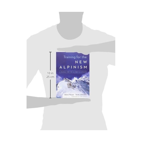 Training for the New Alpinism: A Manual for the Climber as Athlete