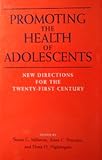 Promoting the Health of Adolescents : New Directions for the Twenty-First Century, , 0195074548